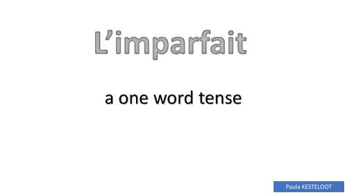 L'imparfait - IMPERFECT TENSE