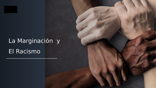 Spanish A Level:  Marginalization & Racism Lesson 1
