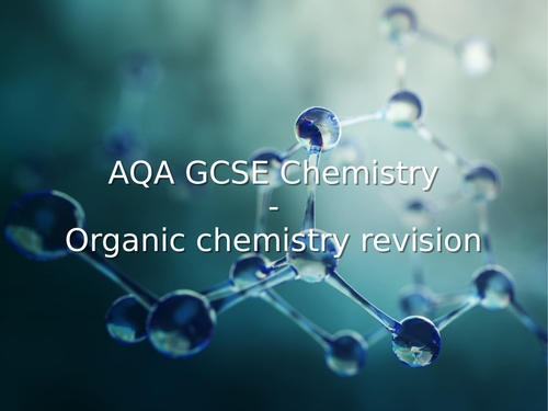AQA GCSE Chemistry (9-1) - Organic Chemistry (C9, C10, C11) REVISION LESSON