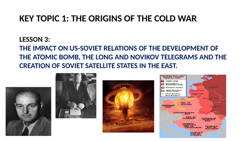 GCSE SUPER POWER RELATIONS AND THE COLD WAR LESSON 3.  ATOMIC BOMB; TELEGRAMS AND SATELLITE STATES