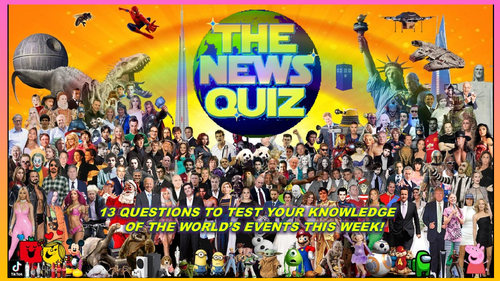 The News Quiz 17th - 24th May 2021 Form Tutor Time Current Affairs