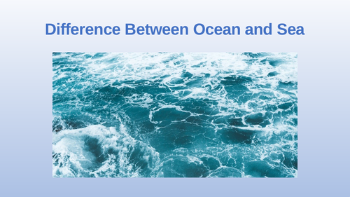 Differences beween Ocean and Sea. Why do oceans matter?