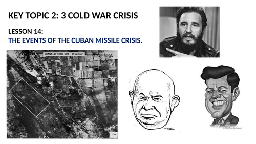 GCSE SUPER POWER RELATIONS AND THE COLD WAR LESSON 14.  THE EVENTS OF THE CUBAN MISSILE CRISIS
