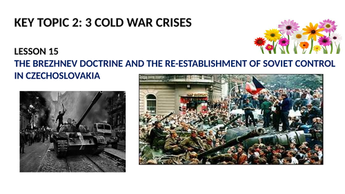 GCSE SUPERPOWER RELATIONS AND THE COLD WAR LESSON 15.  THE IMPORTANCE OF THE BREZHNEV DOCTRINE.