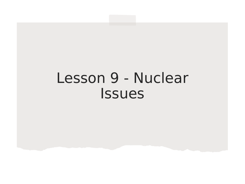 AQA GCSE Physics (9-1) - P7.9 Nuclear issues  FULL LESSON