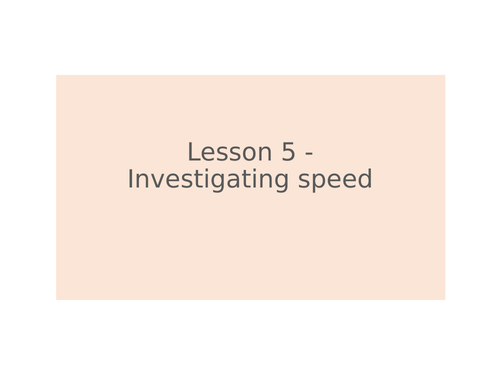 KS3 Science | 3.1.1 Speed - Lesson 5 - Investigating speed  FULL LESSON
