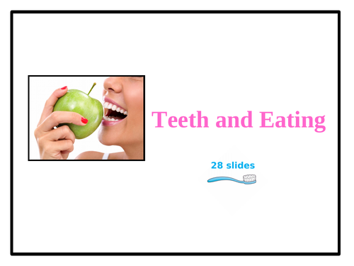 Teeth and Eating - PowerPoint with integrated activities