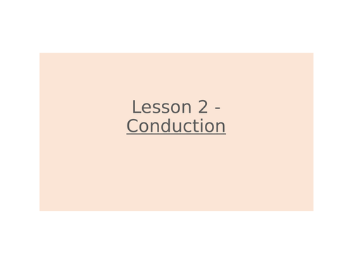 KS3 Science | 3.3.4 Heating and cooling - Lesson 2 - Conduction FULL LESSON
