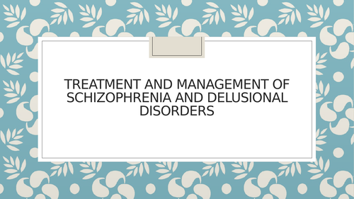 Treatment and management of schizophrenia and delusional disorder 9990 ...