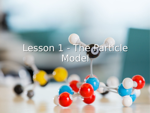 KS3 Science | 3.5.1 Particle model - Lesson 1 - The particle model FULL ...
