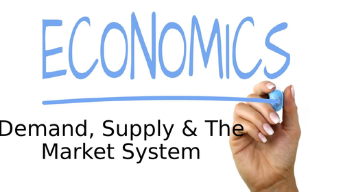 Economics 3: Demand, Supply & The Market System