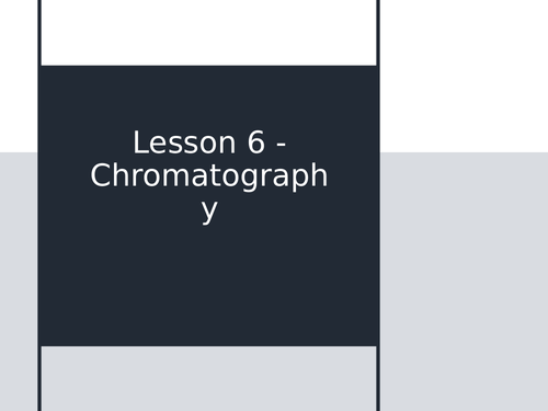KS3 Science | 3.5.2 Separating mixtures  - Lesson 6 - Chromatography FULL  LESSON
