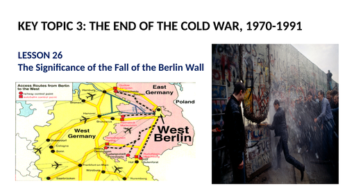 SUPERPOWER RELATIONS AND THE COLD WAR LESSON 26.  THE COLLAPSE OF THE BERLIN WALL