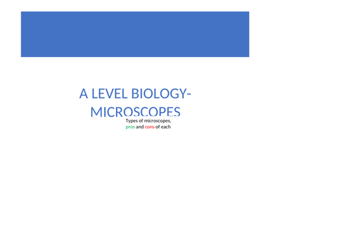 A/AS Level Biology Microscopes- types, pros, cons
