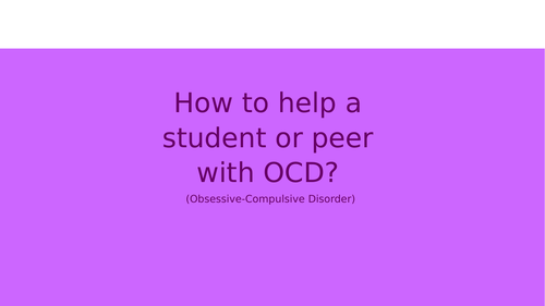 Free OCD awareness/information and advice for Teachers/Schools KS3/KS4/KS5