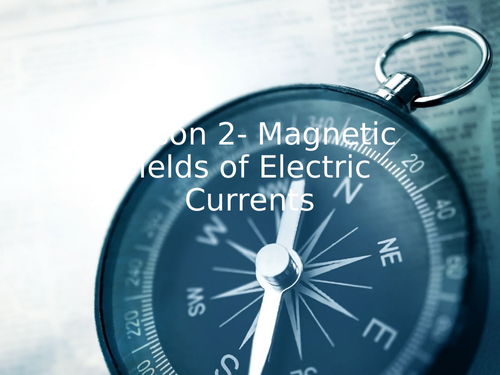 AQA GCSE Physics (9-1) - P15.2 Magnetic fields of electric currents FULL LESSON