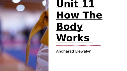 BTEC Unit 11 - How The Body Works