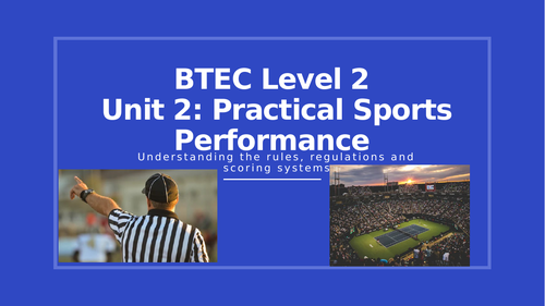 Unit 2 Practical Sport Performance (Rules, Regs & Scoring system + booklet)