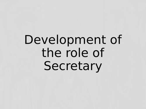 Development of the role of Secretary (Edexcel A level History paper 3, option 31)
