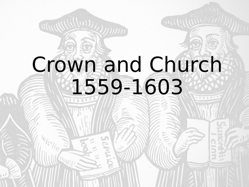 Tudor: Crown and Church relations  1559-1603 (Edexcel History A level Paper 3, option 31)