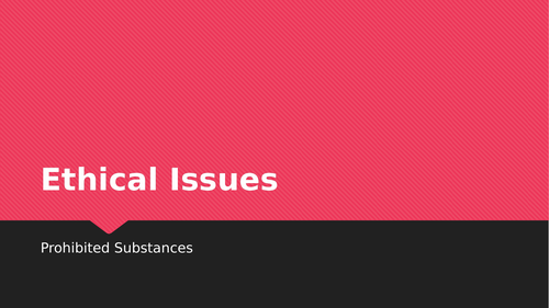 AQA GCSE PE Ethical Issues Lesson Content + Exam Questions PROHIBITED SUBSTANCES