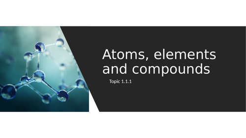 Atoms, Elements and Compounds - GCSE AQA Combined Science, Chemistry