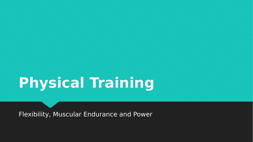 AQA GCSE PE Physical Training Lesson Content + Exam Q's FLEXIBILITY, MUSCULAR ENDURANCE + POWER