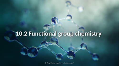 PPT on 10.2 Functional group chemistry