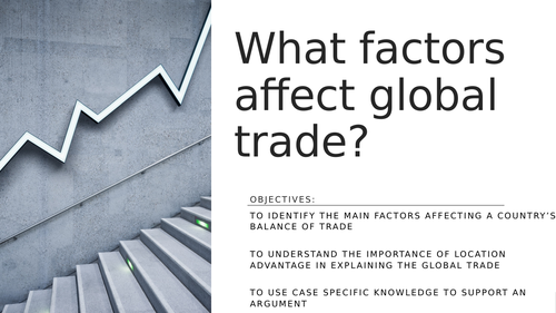 CIE A-level Global Interdependence- Factors that affect the pattern and flows of trade