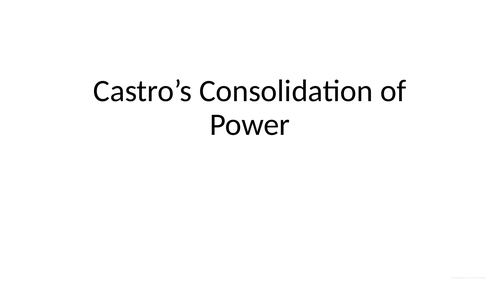 IBDP History: Castro's Consolidation of Power
