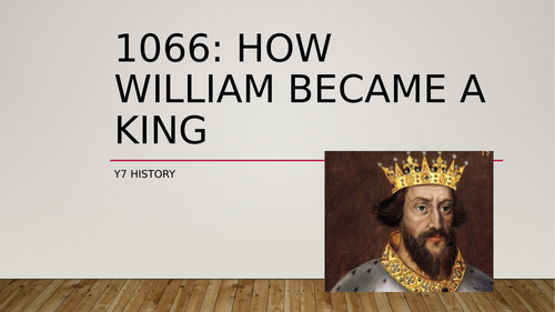 1066: HOW WILLIAM BECAME KING AND HIS PROBLEMS