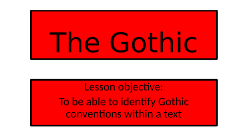 KS3 Gothic - Identifying Gothic Conventions