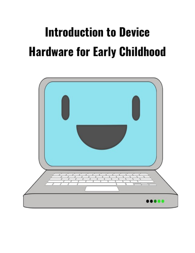 Introduction to Device Hardware for Early Childhood