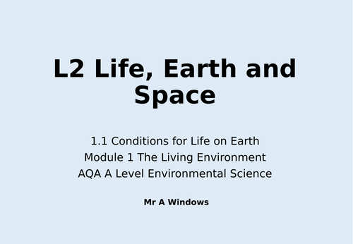 A Level Environmental Science (7447) - 1.1 Conditions for Life on Earth