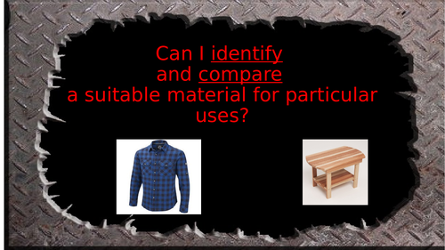 Science lesson -identify and compare suitability of materials: PPT and worksheet