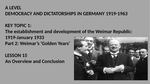 A LEVEL DEMOCRACY AND DICTATORSHIPS IN GERMANY LESSON 15. WERE 1924-28 ...