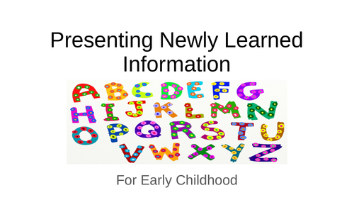 Presenting Newly Learned Information