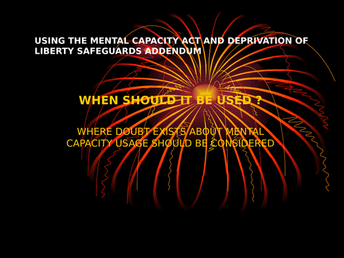 USING THE MENTAL CAPACITY ACT AND DEPRIVATION OF LIBERTY SAFEGUARDS ADDENDUM