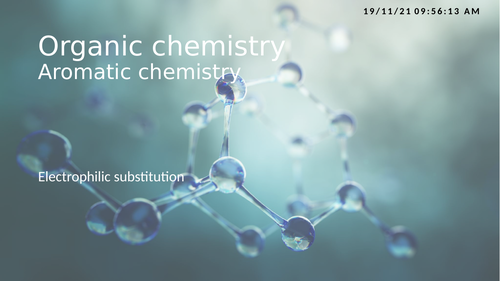 Lesson 89. Organic Chemistry - Aromatic chemistry and electrophilic substitution.