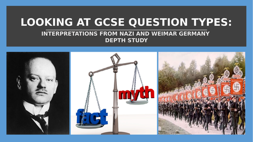 REVISING GCSE QUESTION TYPES - EVALUATING INTERPRETATIONS OF HISTORY.  WEIMAR AND NAZI GERMANY