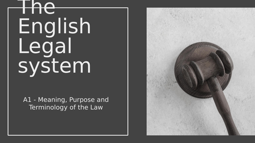 BTEC Level 3 Business Unit 23: The English Legal System A1 Meaning, Purpose and Terminology