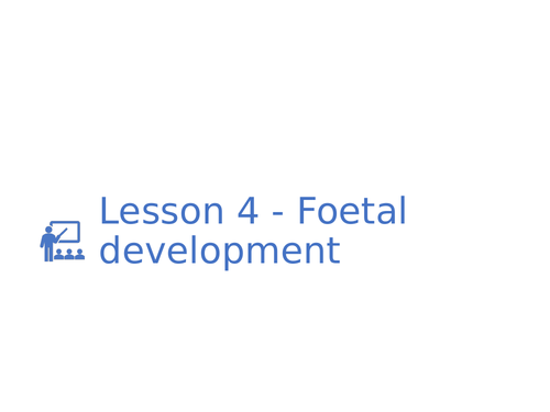 KS3 Science | 3.10.2 Human Reproduction - Lesson 4 - Foetal development FULL LESSON