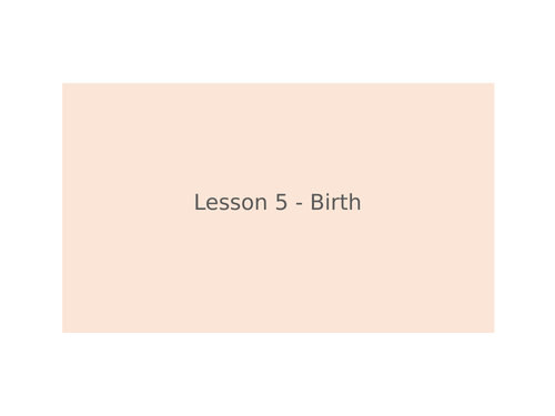 KS3 Science | 3.10.2 Human Reproduction - Lesson 5 - Birth FULL LESSON