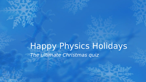 Physics Christmas Quiz