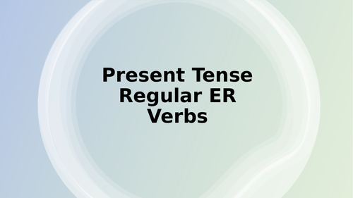 Present Tense - ER Verbs