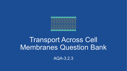AQA AS Level Biology-Transport Across Cell Membranes Question Bank (3.2.3)