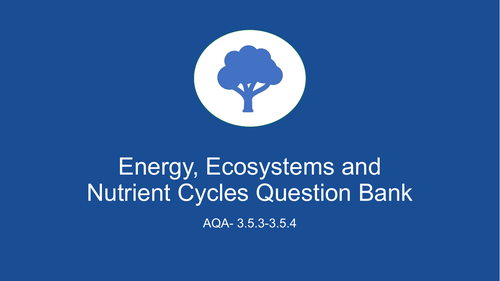 AQA A Level Biology- Energy, Ecosystems and Nutrient Cycles Question Bank (3.5.3-4)