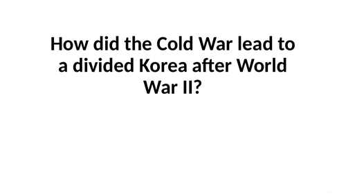 IBDP History: How did the Cold War lead to a Divided Korea after WW2?