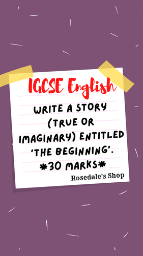 Edexcel IGCSE English Task | Story writing titled: "The beginning" | Exam Question with Top Answer