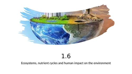 WJEC Ecosystems, nutrient cycles and human impact on the environment